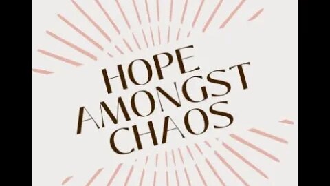 Hope amongst Chaos; Message from Source, to Humanity, of what's to come!
