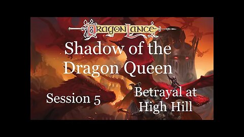 Dragonlance: Shadow of the Dragon Queen. Session 5. Betrayal at High Hill part 2.