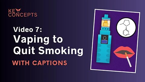 VAEP Key Concepts video 7: Vaping to quit smoking - HCSubs