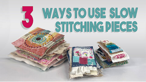 3 Ways to Use Slow Stitching Pieces #slowstitching