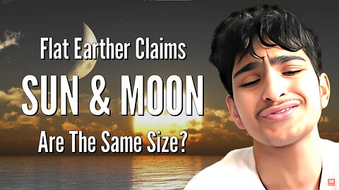 FLAT EARTHER CLAIMS SUN & MOON ARE THE SAME SIZE? - Everett Anderson