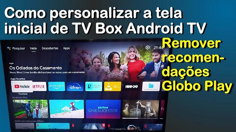 How to customize the home screen of TV Box Android TV - Remove Globo Play from recommendations