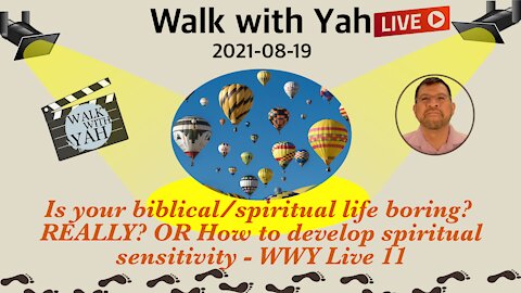 Is your biblical/spiritual life boring? REALLY? WWY-Live11