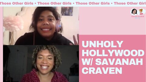 Unholy Hollywood w/ Savannah Craven | Those Other Girls Episode 139