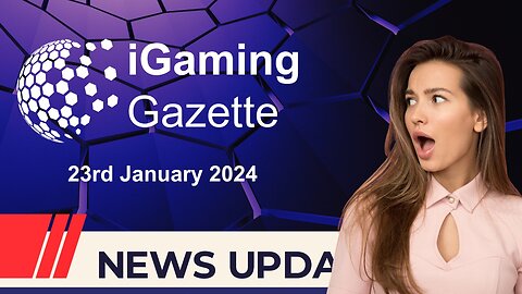 iGaming Gazette: iGaming News Update - 23rd January 2024