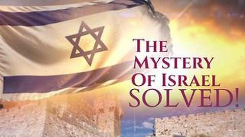THE MYSTERY OF ISRAEL - SOLVED! [KJJNOU9qLrlc]