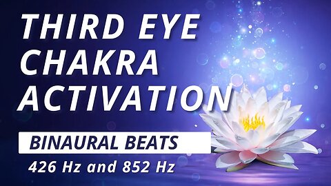 Third Eye Chakra Activation: Binaural Beats Meditation with 426 Hz and 852 Hz