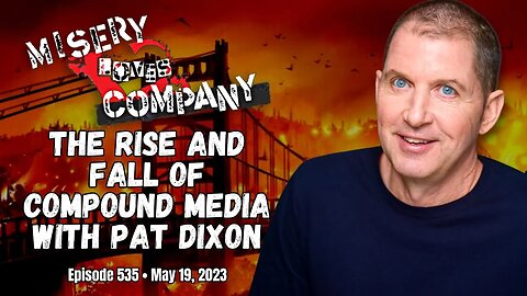 The Rise and Fall of Compound Media with Pat Dixon • Misery Loves Company with Kevin Brennan