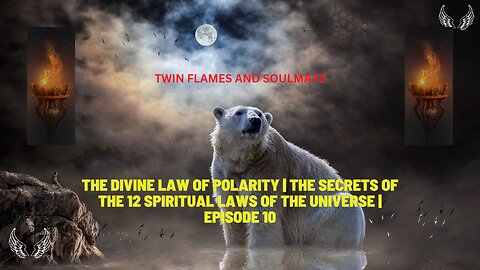 THE DIVINE LAW OF #POLARITY | THE SECRETS OF THE 12 #SPIRITUAL LAWS OF THE #UNIVERSE | Episode 10