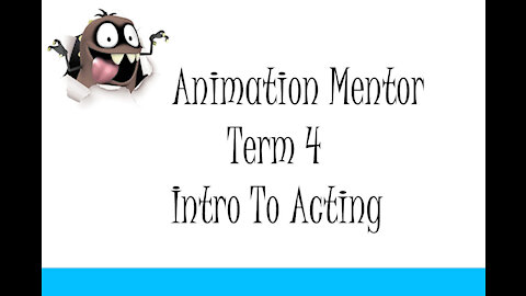 Animation Mentor Term 4 Intro To Acting