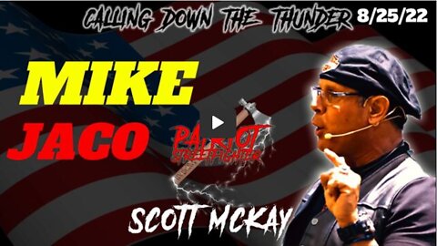 8.25.22 Patriot Streetfighter w/Mike Jaco. Deep State Push Working In Favor Of The Patriots, Prepare