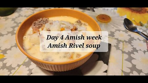 Day 4 Amish week Amish rivel soup #rivel