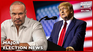 Major Election News (Ep. 1789) -The Dan Bongino Show