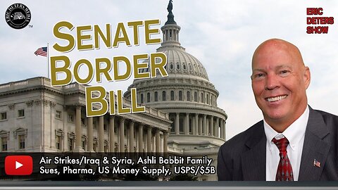 Senate Border Bill | Eric Deters Show