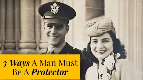 3 Ways A Man Must Be A Protector | The Catholic Gentleman