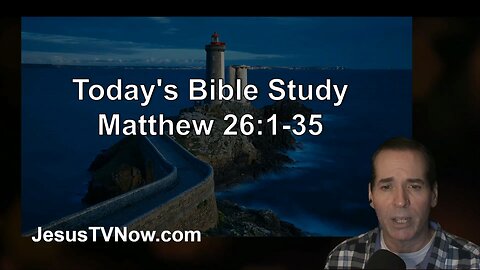 40 Matthew 26:1-35 - Ken Zenk - Bible Studies