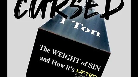 Cursed: The weight of sin and how its lifted