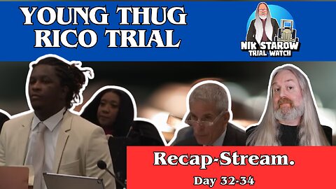 Young Thug ICO-Trial. Day 32-34 Recap.