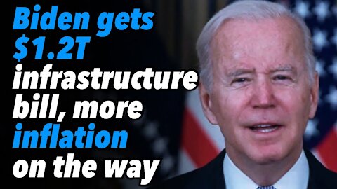 Biden gets $1.2T infrastructure bill, more inflation on the way