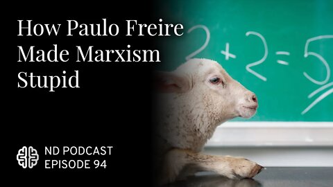 How Paulo Freire Made Marxism Stupid