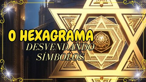 Hexagrama, Desvendando Símbolos