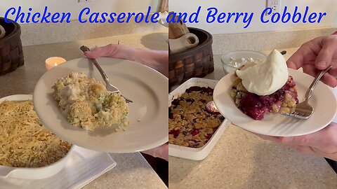 Creamy Chicken Broccoli Casserole and Berry Cobbler
