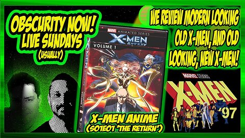 Obscurity Now#149 X-Men 'Anime' & X-Men97