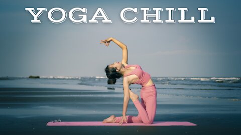 YOGA CHILL #23 [Music for Workout & Meditation]