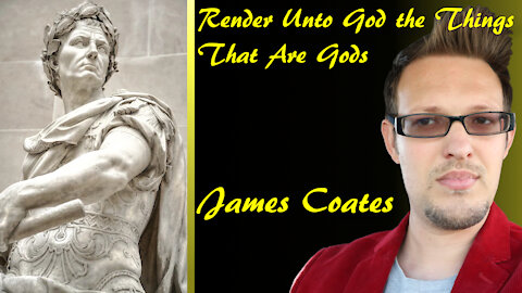 Render Unto God the Things That Are God's | James Coates