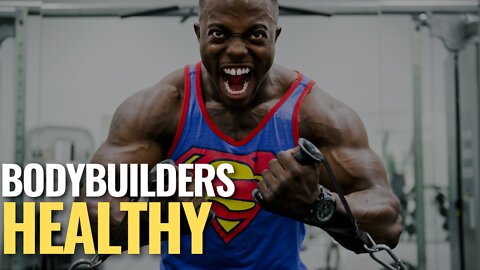 Bodybuilders healthy