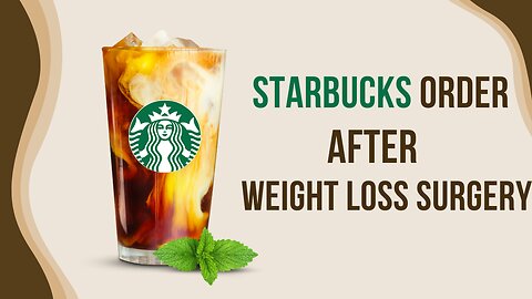 Starbucks order after weight loss surgery