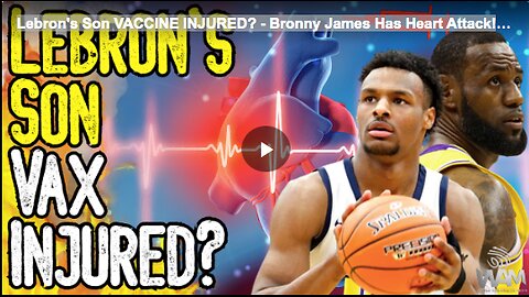 Lebron's Son VACCINE INJURED? - Bronny James Has Heart Attack!
