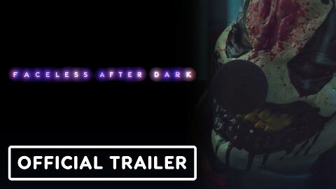 Faceless After Dark - Official Trailer