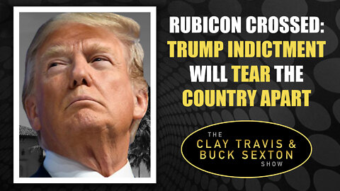 Rubicon Crossed: Trump Indictment Will Tear the Country Apart