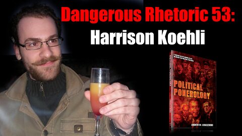 Dangerous Rhetoric 53: Harrison Koehli & Political Ponerology