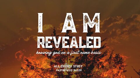 I AM REVEALED - ALL CHURCH STUDY - Creator (Elohim) - Genesis 1:1-31 Episode 1