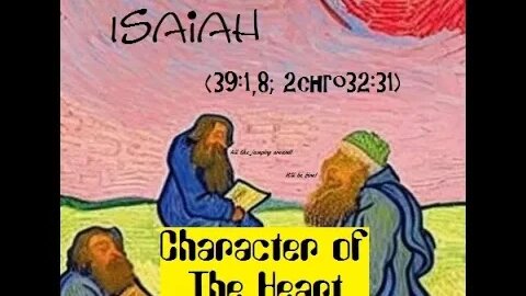 What's In The Heart. (Isaiah 39:1,8; 2Chronicles 32:31)