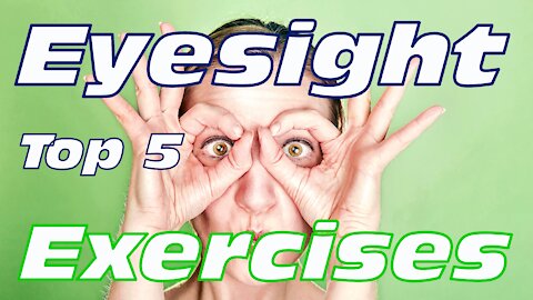 Top 5 Eyesight exercises for better vision which is good for everybody