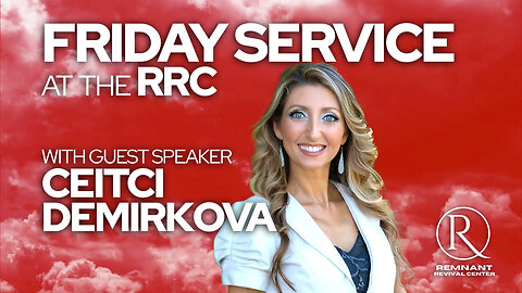Remnant Replay 🙏 Friday Service @ The RRC • Special Guest Speaker Ceitci Demirkova! 🙏