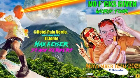 No F*cks Given World Tour El Zonte - Presented by Max Keiser and Stacy Herbert