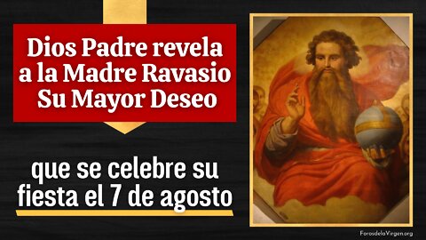 Dios Padre revela a la Madre Ravasio Su Mayor Deseo: que se celebre Su Fiesta el 7 de Agosto