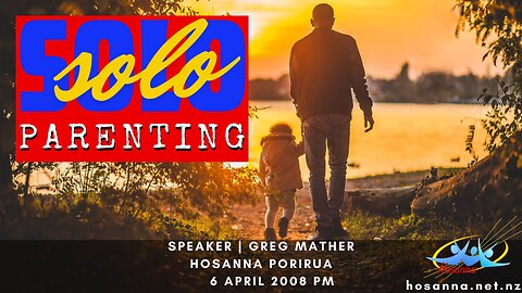 Solo Parenting (Greg Mather) | Hosanna Porirua