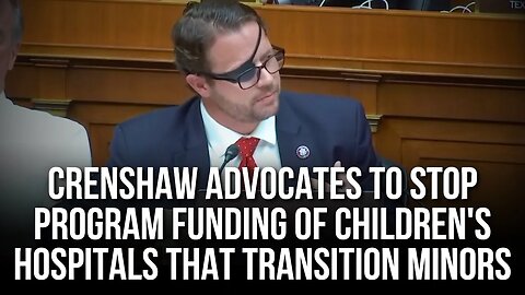 Crenshaw Advocates to Stop Program Funding of Children's Hospitals that Transition Minors