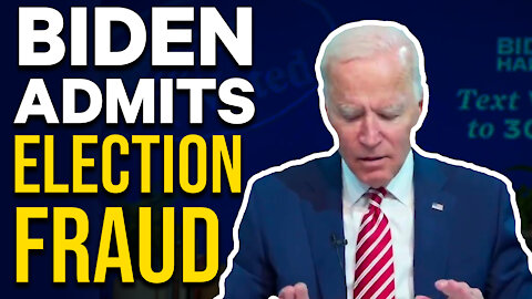 Joe Biden Admits Election Fraud!