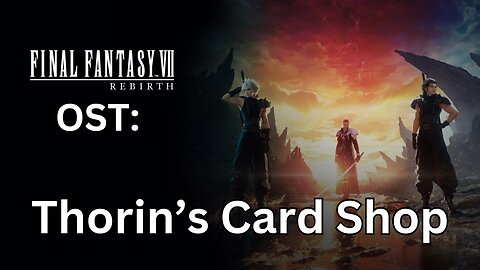 FFVII Rebirth OST: Thorin's Card Shop