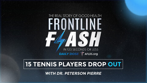 Frontline Flash™ Daily Dose: ‘15 Tennis Players Drop Out’ with Dr. Peterson Pierre