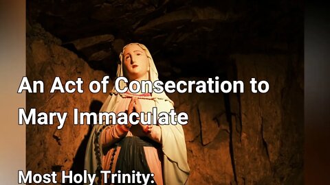 An Act of Consecration to Mary Immaculate
