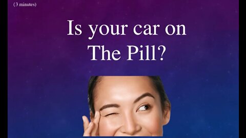 Is your Car on the Pill? Could be saving you 20% on your fuel bill