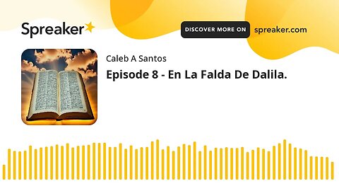 Episode 8 - En La Falda De Dalila.