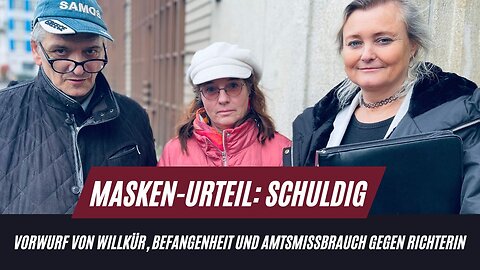 Masken-Urteil: Schuldig | Vorwurf von Willkür, Befangenheit und Amtsmissbrauch gegen Richterin